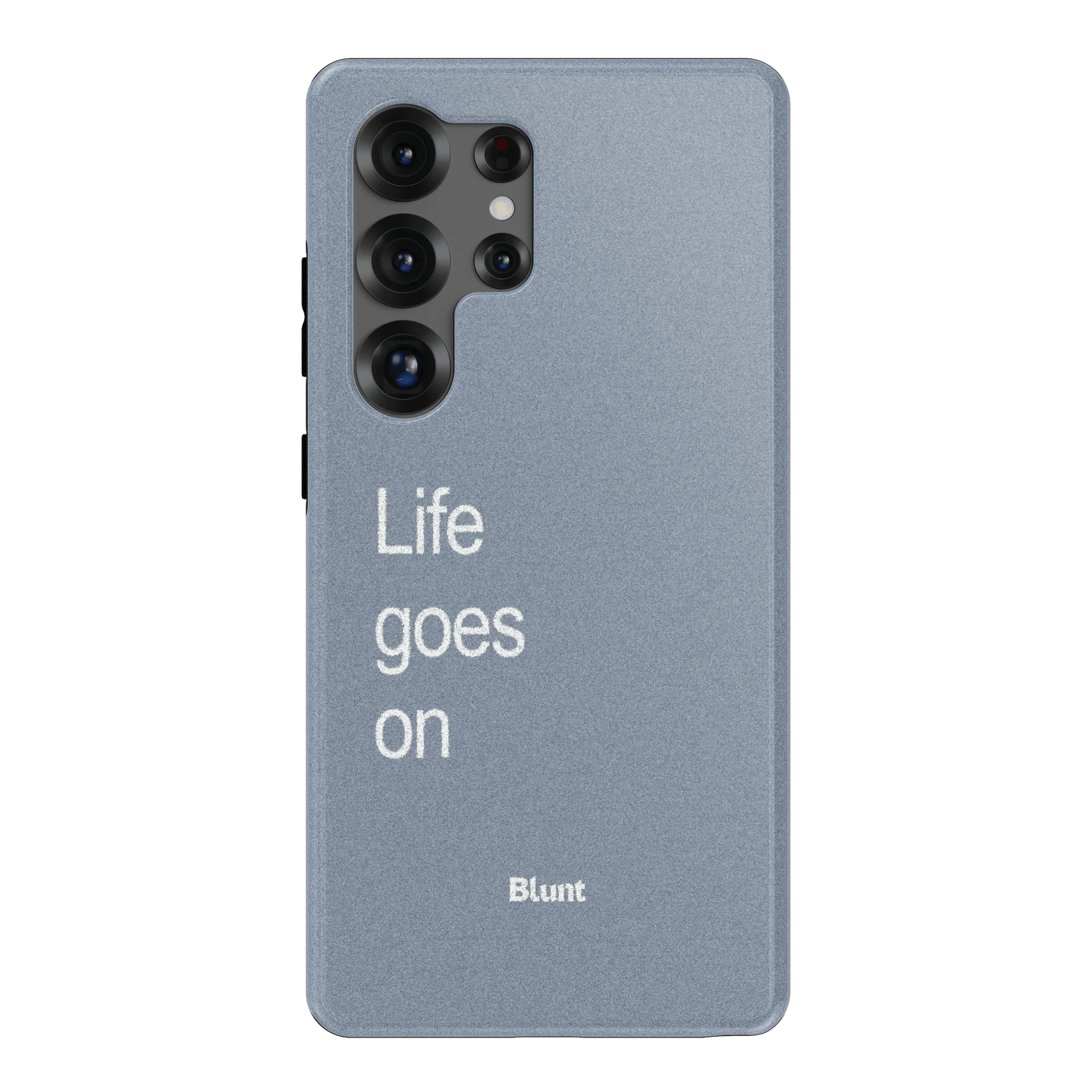 Life Goes On Samsung Case - Blunt Cases