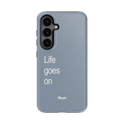 Life Goes On Samsung Case - Blunt Cases
