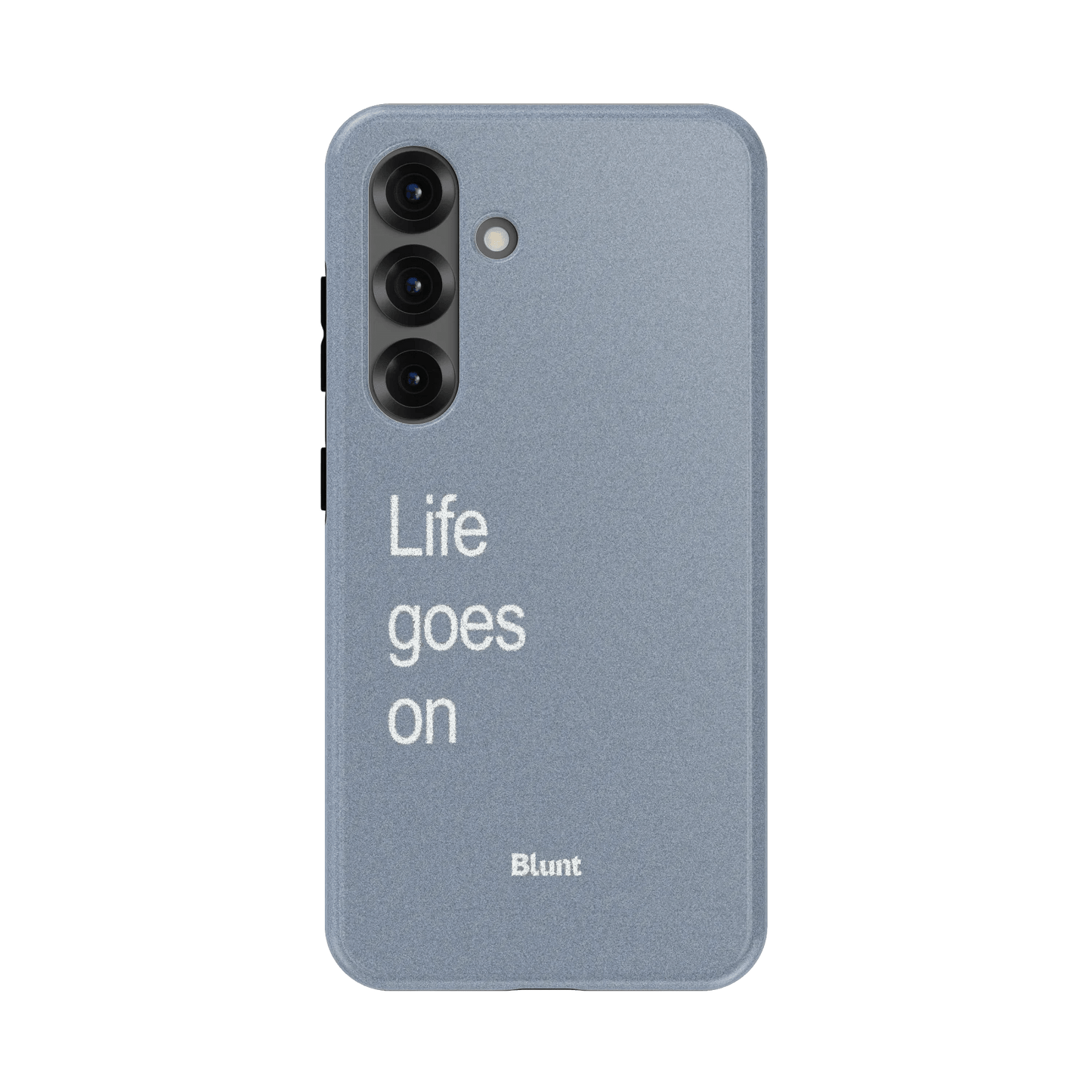 Life Goes On Samsung Case - Blunt Cases
